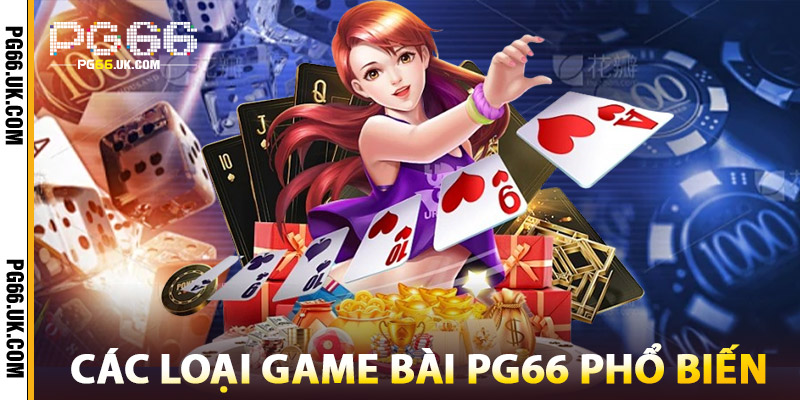 Các Loại Game Bài PG66 Phổ Biến