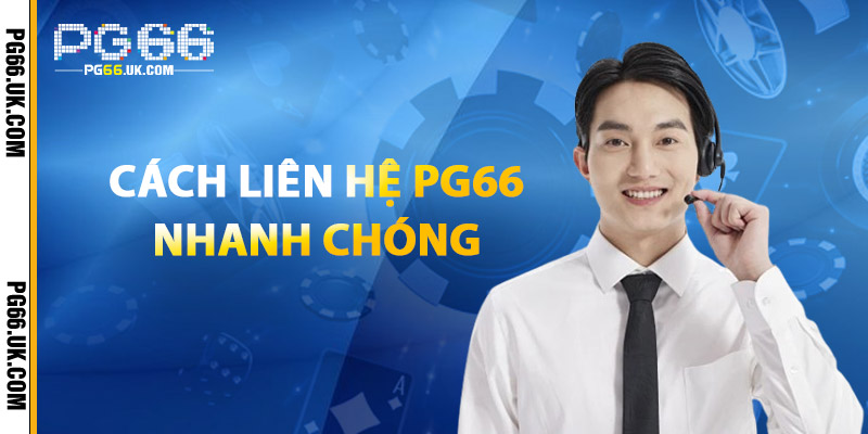 Cách Liên Hệ PG66 Nhanh Chóng