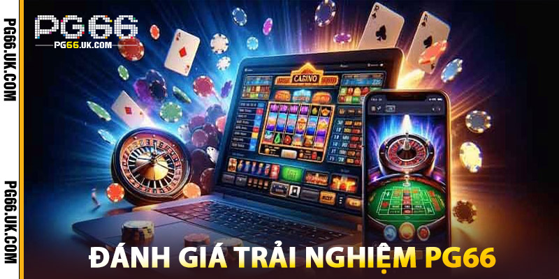 Đánh Giá Trải Nghiệm PG66