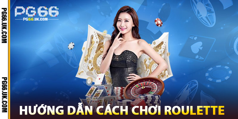 Hướng Dẫn Cách Chơi Roulette Tại PG66