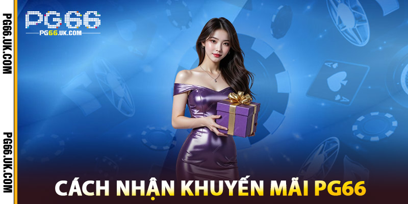 Hướng Dẫn Nhận Khuyến Mãi PG66