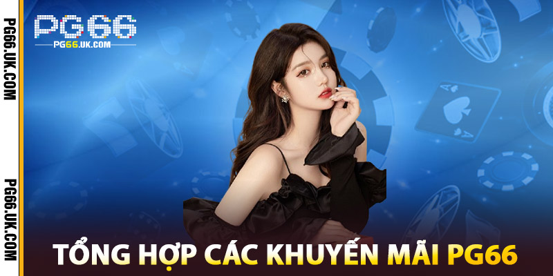 Tổng Hợp Các Khuyến Mãi PG66