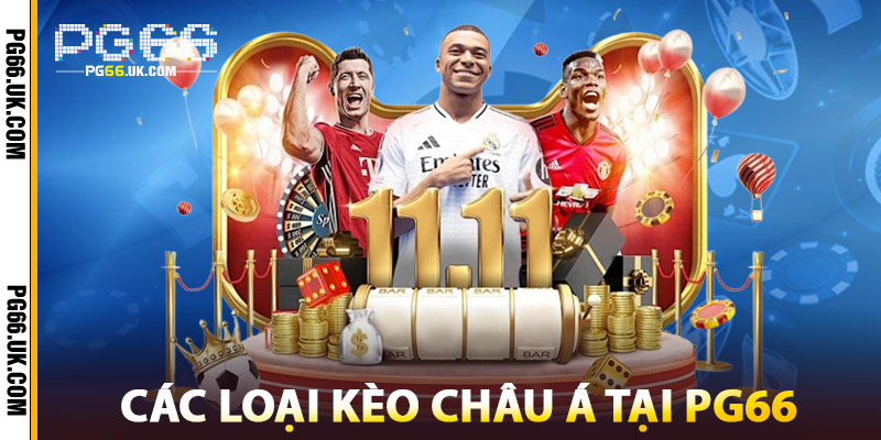 Các Loại Kèo Châu Á Tại PG66