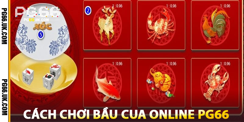 Cách Chơi Bầu Cua Online Tại PG66