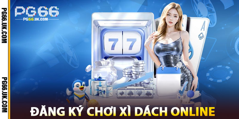 Đăng Ký Chơi Xì Dách Online