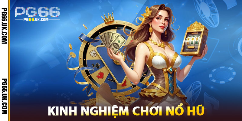 Kinh Nghiệm Chơi Nổ Hũ
