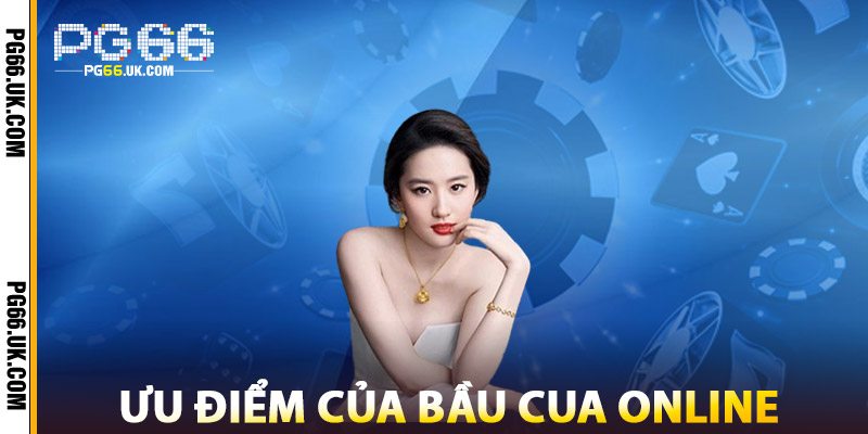Những Ưu Điểm Của Bầu Cua Online
